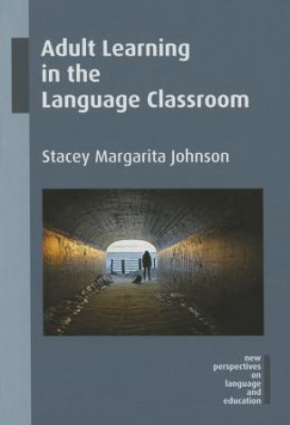 Knjiga Adult Learning in the Language Classroom Stacey Margarita Johnson