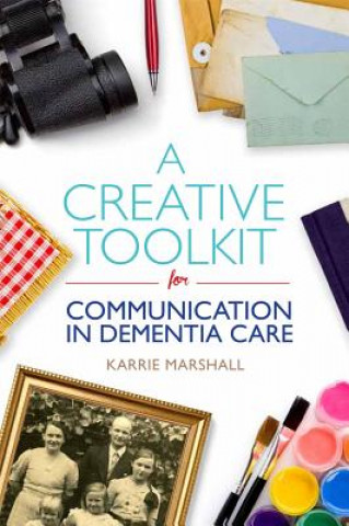 Książka Creative Toolkit for Communication in Dementia Care MARSHALL  KARRIE