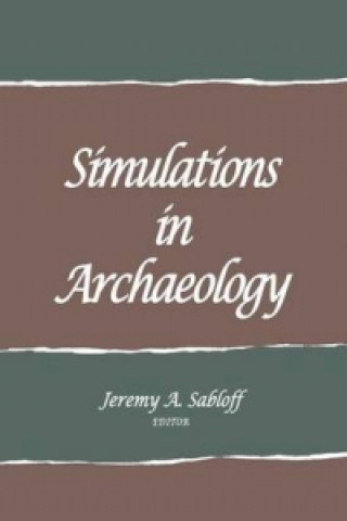 Knjiga Simulations in Archaeology Jeremy A. Sabloff