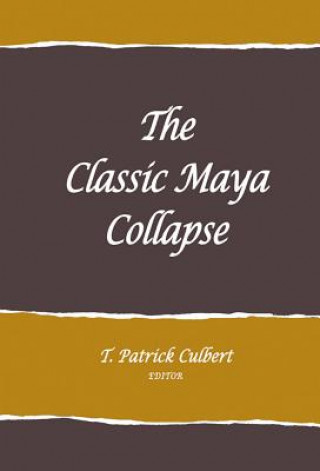Knjiga Classic Maya Collapse T. Patrick Culbert