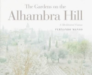 Kniha Gardens of the Alhambra Hill Jose Tito Rojo