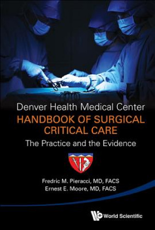 Könyv Denver Health Medical Center Handbook Of Surgical Critical Care: The Practice And The Evidence Moore