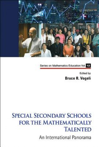 Kniha Special Secondary Schools For The Mathematically Talented: An International Panorama Bruce R Vogeli