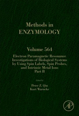 Kniha Electron Paramagnetic Resonance Investigations of Biological Systems by Using Spin Labels, Spin Probes, and Intrinsic Metal Ions Part B Peter Qin