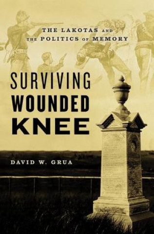 Книга Surviving Wounded Knee David W. Grua