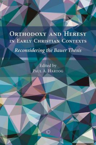 Kniha Orthodoxy and Heresy in Early Christian Contexts 