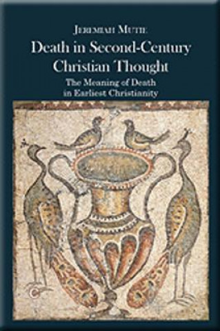 Carte Death in Second-Century Christian Thought Jeremiah Mutie