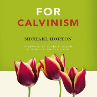 Book For Calvinism Michael S. Horton