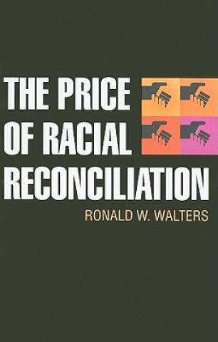 Kniha Price of Racial Reconciliation Ronald W. Walters