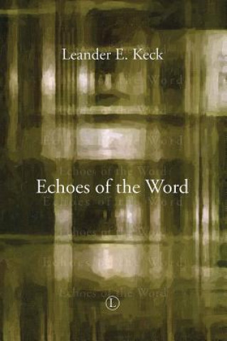 Kniha Echoes of the Word Leander E. Keck