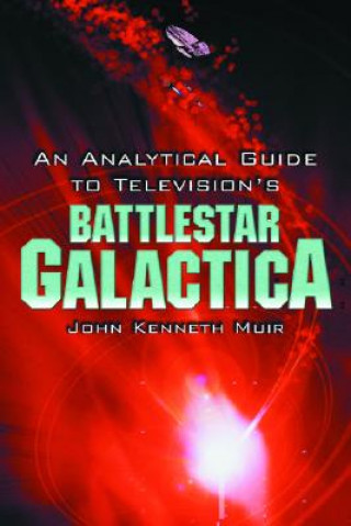 Carte Analytical Guide to Television's ""Battlestar Galactica John Kenneth Muir
