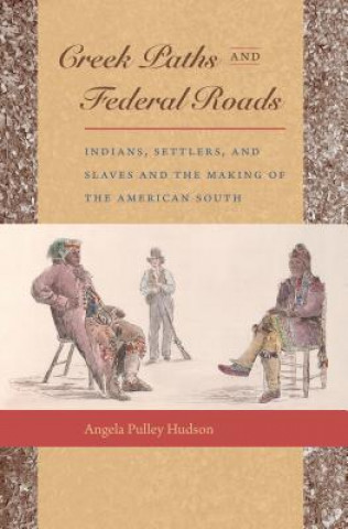 Knjiga Creek Paths and Federal Roads Angela Pulley Hudson