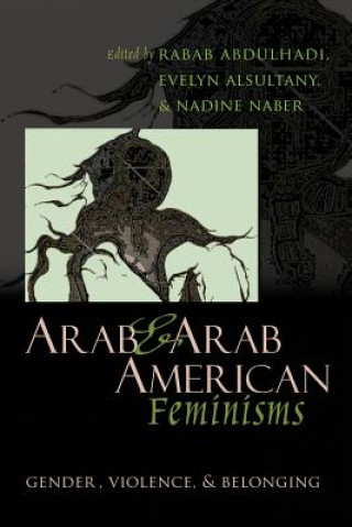 Kniha Arab and Arab American Feminisms Rabab Abdulhadi