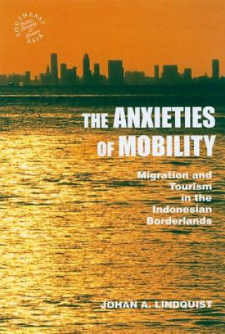 Carte Anxieties of Mobility Johan A. Lindquist