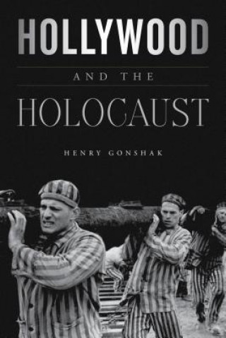 Könyv Hollywood and the Holocaust Henry Gonshak