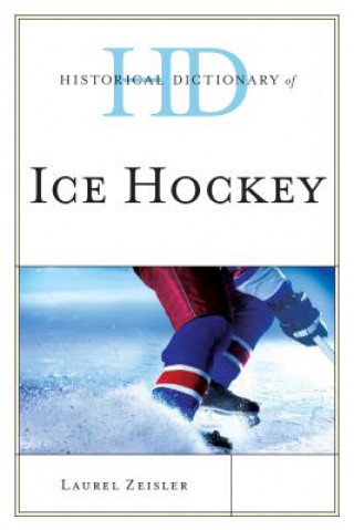 Knjiga Historical Dictionary of Ice Hockey Laurel Zeisler