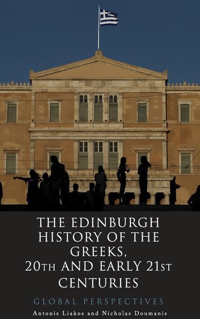 Carte Edinburgh History of the Greeks, 1909 to 2012 LIAKOS  ANTONIS