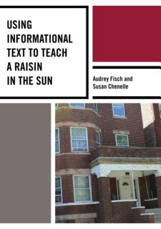 Carte Using Informational Text to Teach A Raisin in the Sun Susan Chenelle