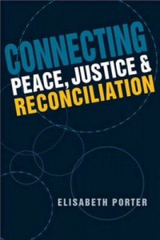 Βιβλίο Connecting Peace, Justice, and Reconciliation Elisabeth Porter
