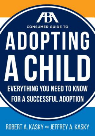 Carte Aba Consumer Guide to Adopting a Child Robert A. Kasky