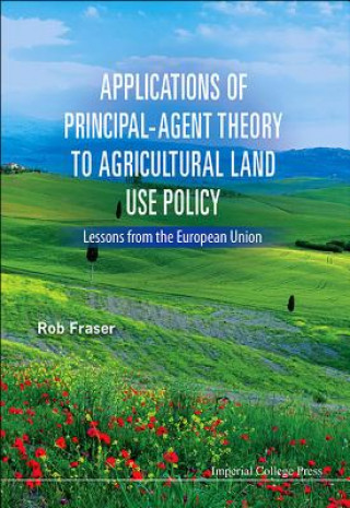 Книга Applications Of Principal-agent Theory To Agricultural Land Use Policy: Lessons From The European Union Rob Fraser