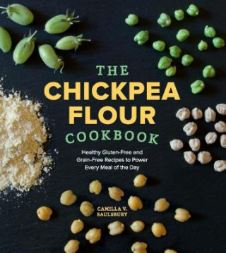 Книга Chickpea Flour Cookbook Camilla V. Saulsbury