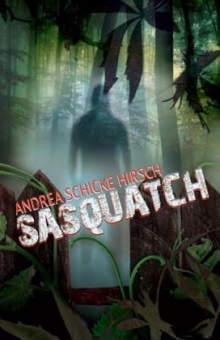 Kniha Sasquatch Andrea Schicke Hirsch