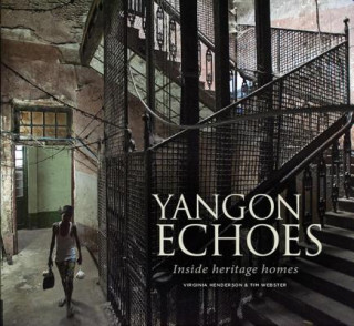 Livre Yangon Echoes: Inside Heritage Homes Virginia Henderson