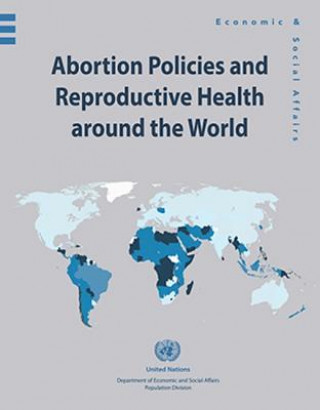 Carte Abortion policies and reproductive health around the world United Nations: Department of Economic and Social Affairs
