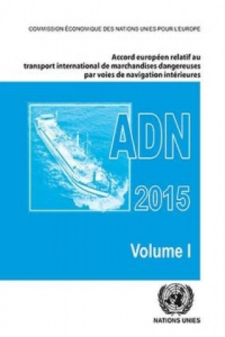 Carte European Agreement Concerning the International Carriage of Dangerous Goods by Inland Waterways (ADN) Including the Annexed Regulations, Applicable as United Nations: Economic Commission for Europe