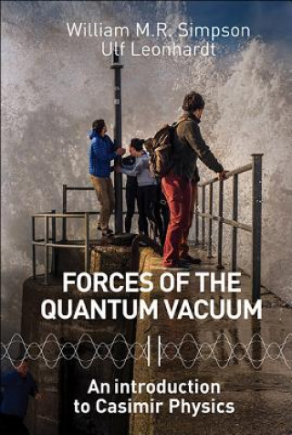 Könyv Forces Of The Quantum Vacuum: An Introduction To Casimir Physics Ulf Leonhardt
