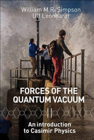 Książka Forces Of The Quantum Vacuum: An Introduction To Casimir Physics Ulf Leonhardt