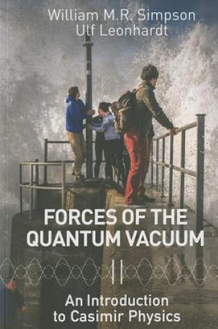 Książka Forces Of The Quantum Vacuum: An Introduction To Casimir Physics Ulf Leonhardt