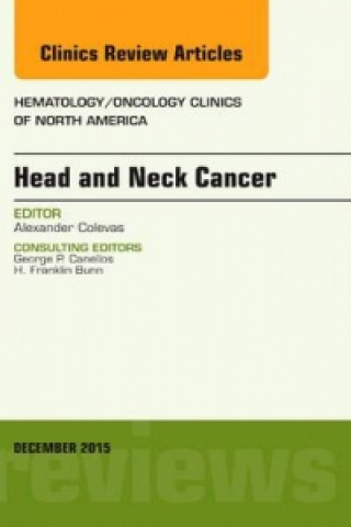 Carte Head and Neck Cancer, An Issue of Hematology/Oncology Clinics of North America Alexander Colevas