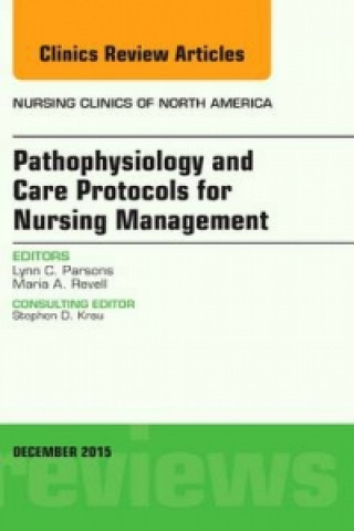 Carte Pathophysiology and Care Protocols for Nursing Management, An Issue of Nursing Clinics Lynn C. Parsons