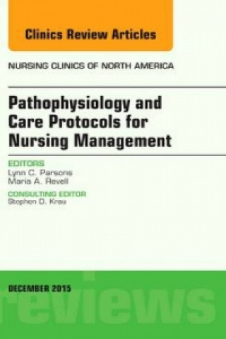 Książka Pathophysiology and Care Protocols for Nursing Management, An Issue of Nursing Clinics Lynn C. Parsons