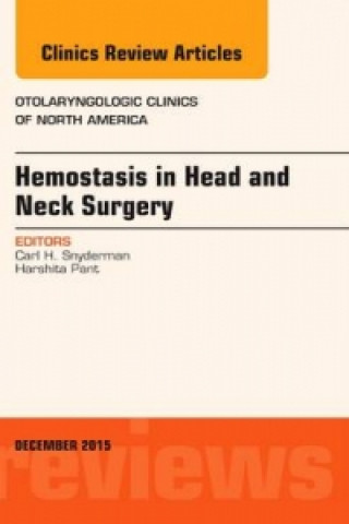 Kniha Hemostasis in Head and Neck Surgery, An Issue of Otolaryngologic Clinics of North America Carl H. Snyderman