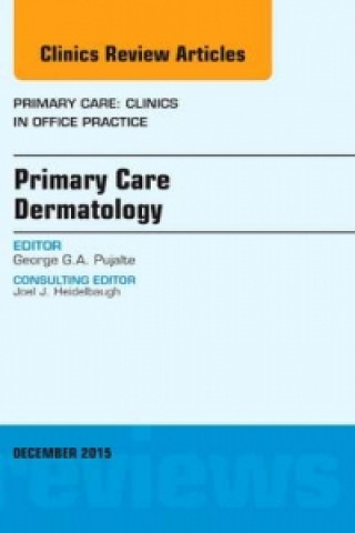 Könyv Primary Care Dermatology, An Issue of Primary Care: Clinics in Office Practice George G. A. Pujalte