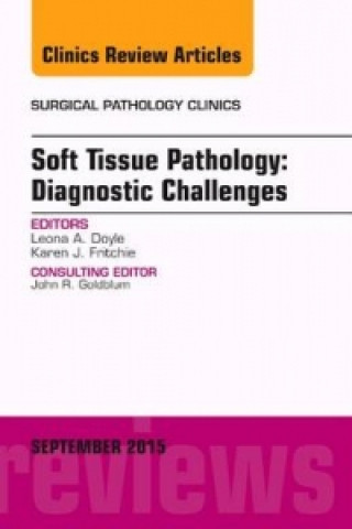 Książka Soft Tissue Pathology: Diagnostic Challenges, An Issue of Surgical Pathology Clinics Leona A. Doyle