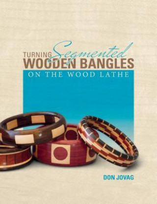 Könyv Turning Segmented Wooden Bangles on the Wood Lathe Don Jovag