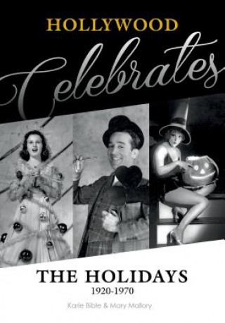 Knjiga Hollywood Celebrates the Holidays: 1920-1970 Mary Nan S. Mallory