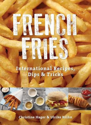 Könyv French Fries: International Recipes, Dips and Tricks Ulrike Reihn