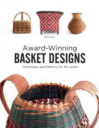 Könyv Award-Winning Basket Designs: Techniques and Patterns For All Levels Pati English
