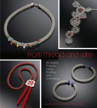 Carte From Thread and Wire: 60 Jewelry Projects Using Knitting and Crocheting Helga Becker