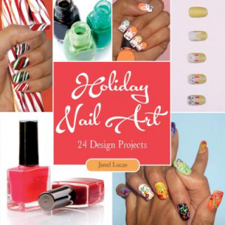 Book Holiday Nail Art: 24 Design Projects Janel Lucas