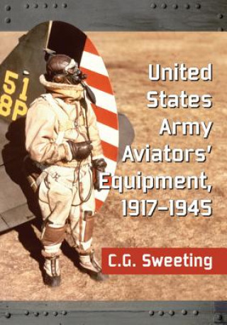 Carte United States Army Aviators' Equipment, 1917-1945 C. G. Sweeting