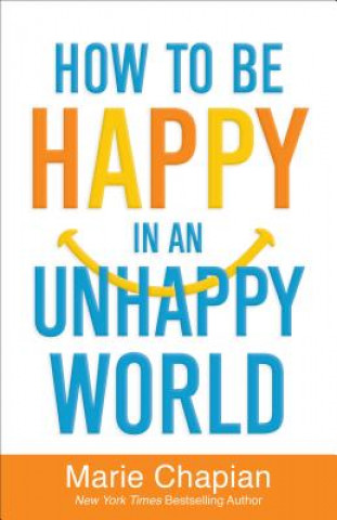 Könyv How to be Happy in an Unhappy World Marie Chapian