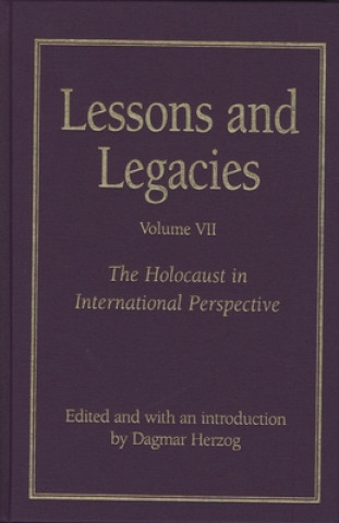 Book Lessons and Legacies v. 7; Holocaust in International Perspective Dagmar Herzog