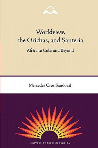 Книга Worldview, The Orichas And Santeria Mercedes Cros Sandoval