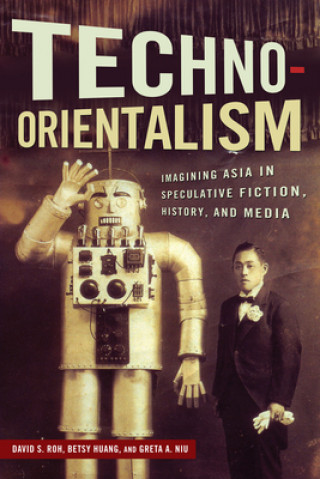 Könyv Techno-Orientalism Betsy Huang